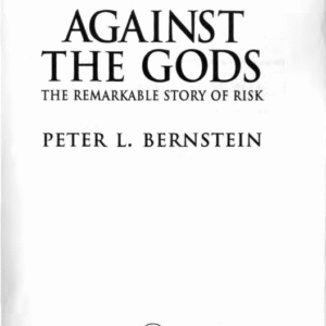 Against the Gods – Mastering Risk for Smarter Decisions & Long-Term Success
